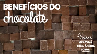 coisas-que-voce-nao-sabia-sobre_s01e01_beneficios-do-chocolate_yt.jpg