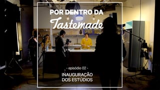 por-dentro-da-tastemade_s01e02-inauguracao-dos-estudios_l_thumb.jpg